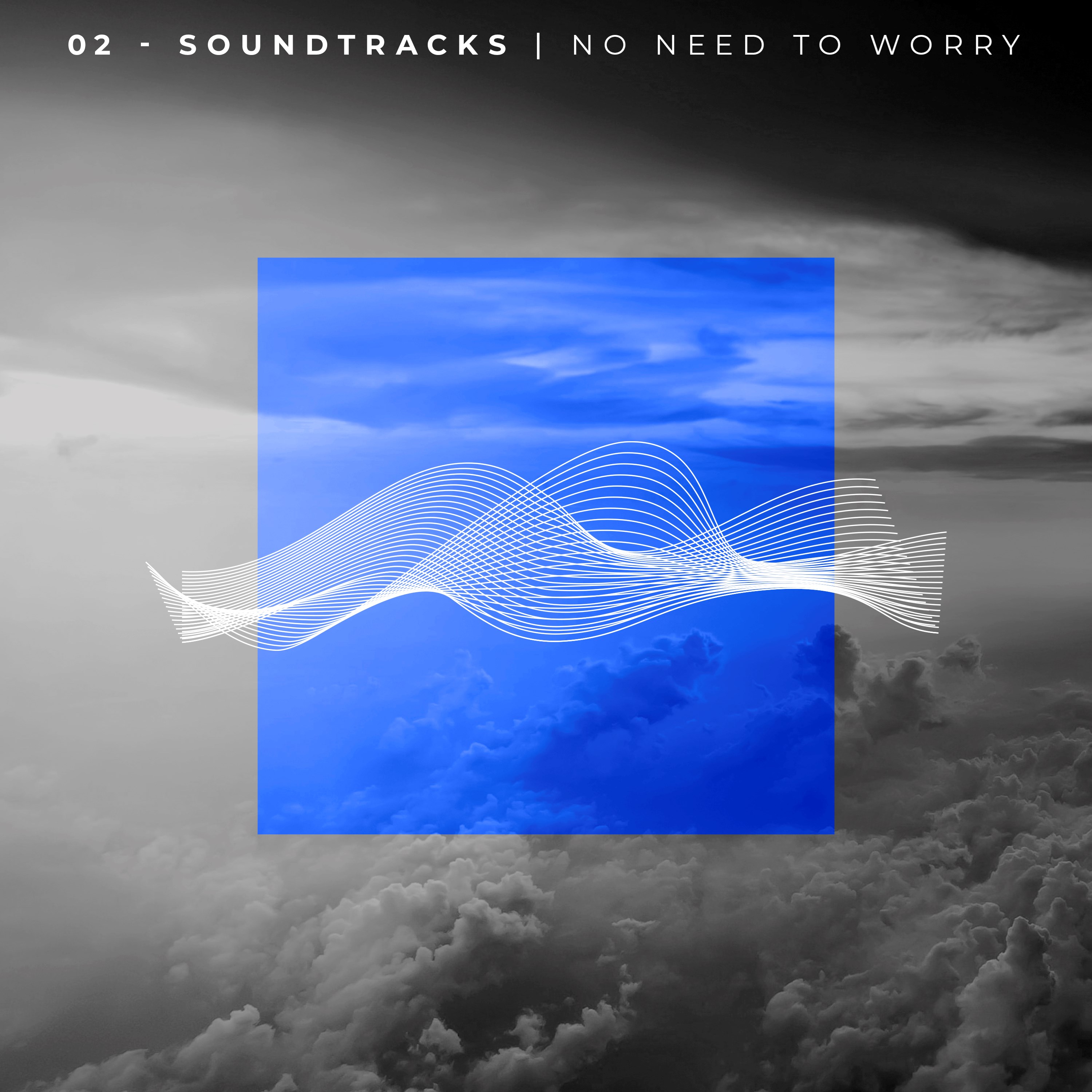 Soundtracks | No Need to Worry